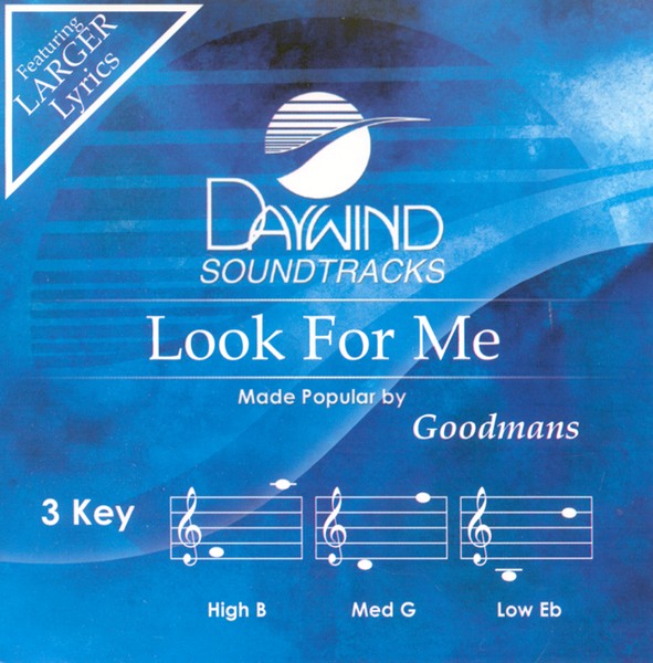 Look for Me - Goodmans (Christian Accompaniment Tracks - daywind.com ...