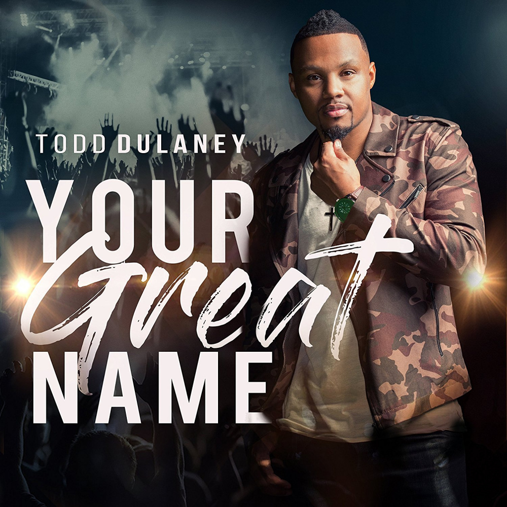 Your Great Name Todd Dulaney Music