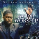 As We Worship Live William McDowell